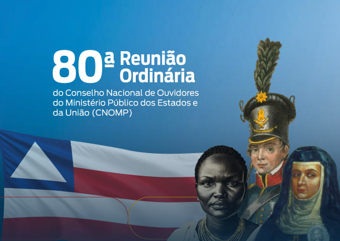 Salvador sedia 80ª Reunião Ordinária do Conselho Nacional de Ouvidores do Ministério Público